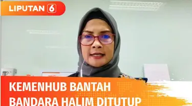 Kementerian Perhubungan melalui juru bicara Adita Irawati membantah kabar bahwa Bandara Halim Perdana Kusuma saat ini ditutup untuk revitalisasi.