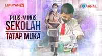Journal_Plus-Minus Sekolah Tatap Muka (Liputan6.com/Abdillah)