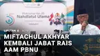 Dewan formatur atau AHWA Muktamar ke-35 Nahdlatul Ulama yang terbentuk pada Minggu malam, menggelar musyawarah tertutup untuk memilih Rais Aam PBNU. Hasil musyawarah menetapkan KH Miftachul Akhyar sebagai Rais Aam PBNU periode 2026-2031.