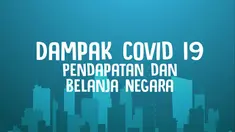 Pandemi Covid-19 berdampak besar terhadap negara. Salah satunya pada pendapatan negara dan belanja negara.