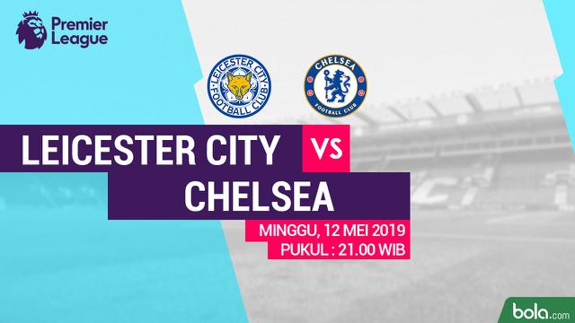 Prediksi Leicester City Vs Chelsea Tutup Musim Dengan Sempurna Bola Liputan6 Com