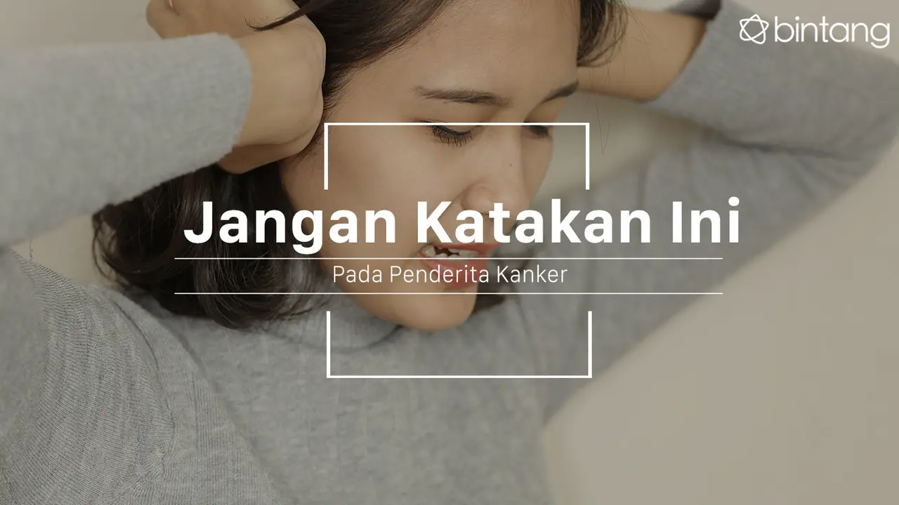 Jangan katakan ini pada penderita kanker ya. (Foto: Daniel Kampua, Digital Imaging: M. Iqbal Nurfajri/Bintang.com)