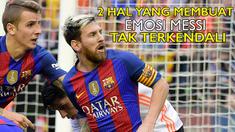Video tentang 2 peristiwa yang membuat emosi Lionel Messi striker Barcelona ini tak terkendali dalam kompetisi La Liga Spanyol musim 2016 -2017.