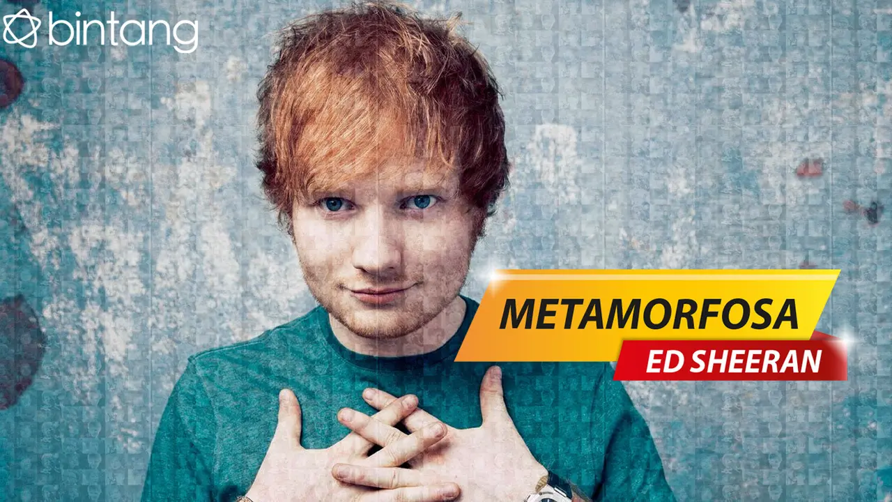 [Bintang] Metamorfosa Ed Sheeran, Jatuh Cinta pada Musik Sejak Belia