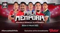 Streaming Piala Menpora 2021dapat disaksikan melalui platform Vidio. (Dok. Vidio)