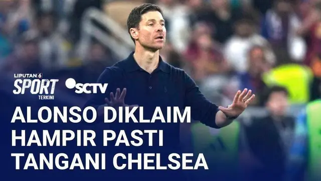 Kalah dari Man City di Final Piala FA, Chelsea Diklaim Sepakat Tunjuk Xabi Alonso Jadi Pelatih Baru