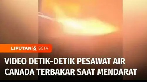 VIDEO: Video Detik-Detik Pesawat Air Canada Terbakar saat Mendarat
