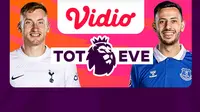 Jadwal dan Live Streaming Liga Inggris: Tottenham vs Everton di Vidio