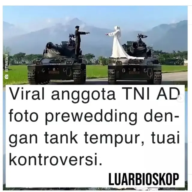 Viral Anggota TNI Foto Prewedding di Tank, Kadispenad Jelaskan Prosedur Pemakaiannya.  foto: Instagram @luarbioskop
