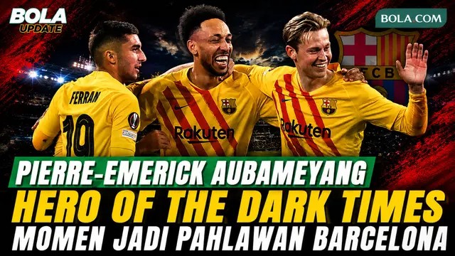 Hero of The Dark Times, Pierre-Emerick Aubameyang Kenang Momen Saat Jadi Pahlawan Barcelona