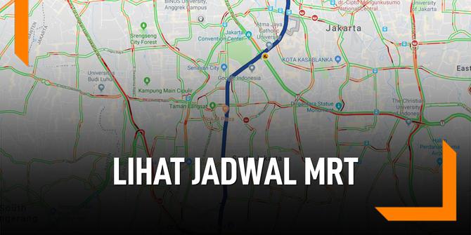 VIDEO: Lebih Mudah, Lihat Jadwal MRT Dari Google Maps