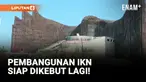 Anggaran IKN Kembali Dibuka, Pembangunan Siap Dikebut!