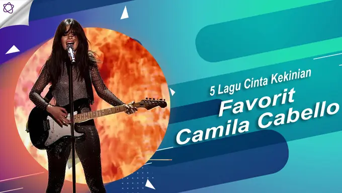 [Bintang] 5 Lagu Cinta Kekinian Favorit Camila Cabello