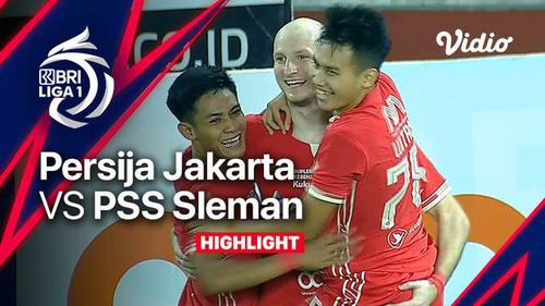 VIDEO: Highlights BRI Liga 1, Persija Jakarta Lumat PSS Sleman 5-0