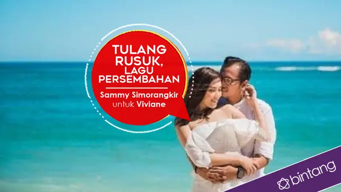 [Bintang] Tulang Rusuk, Lagu Persembahan Sammy Simorangkir untuk Viviane 