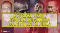 8 Striker Hebat Timnas Indonesia dari Masa ke Masa (Bola.com/Adreanus Titus)