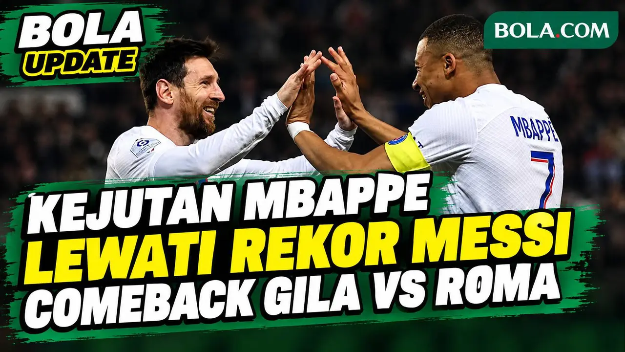 Kejutan Fakta Mbappe Cetak Rekor Fantastis! Lewati Capaian Messi, Comeback Gila Vs Roma