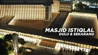 Penampakan Masjid Istiqlal dulu dan sekarang. Dok Kementerian PUPR