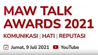 MAW Talk menggelar The 1st MAW Talk Awards (MTA) 2021, sebuah apresiasi kepada para tokoh dan lembaga di bidang Public Relation (PR), media dan kepemimpinan.