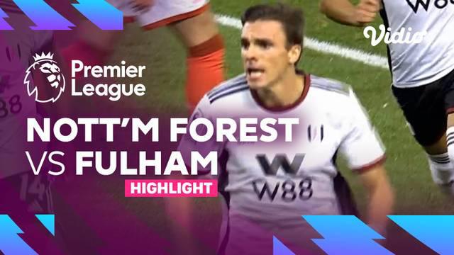 Berita video highlights laga pekan ke-8 Liga Inggris (Premier League) 2022/2023 antara Nottingham Forest melawan Fulham yang berakhir dengan skor 2-3, Sabtu (17/9/2022) dinihari WIB.