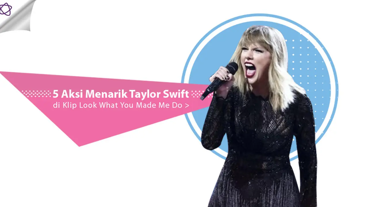 [Bintang] 5 Aksi Menarik Taylor Swift di Klip Look What You Made Me Do 