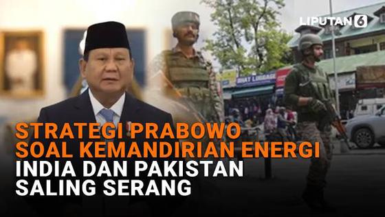 Strategi Prabowo Soal Kemandirian Energi, India dan Pakistan Saling Serang