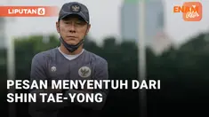 Pesan Menyentuh Shin Tae-yong