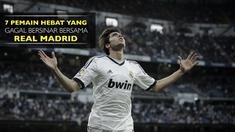 Video listikal 7 pesepak bola hebat yang kariernya tak cemerlang bersama Real Madrid