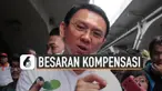 Ahok resmi dilantik jadi Komisaris Utama Pertamina. Ia pun berhak mendapatkan kompensasi atas jabatannya.