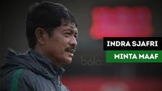 Pelatih Timnas Indonesia U-19, Indra Sjafri meminta maaf setelah gagal membawa Garuda Muda ke babak final.