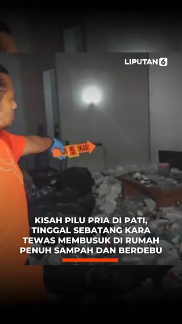 Kisah Pilu Pria di Pati, Tinggal Sebatang Kara Tewas Membusuk di Rumah Penuh Sampah dan Berdebu