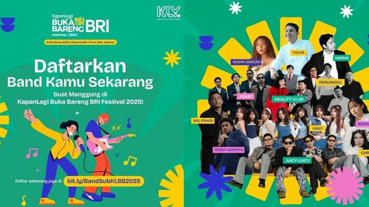 Mau Tampil di KapanLagi Buka Bareng BRI Festival 2025? Segera Daftarkan Band Kamu Sekarang di Sini!