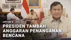 Presiden Prabowo Subianto berencana menambah anggaran mitigasi bencana secara signifikan guna menghadapi potensi bencana alam di Indonesia.