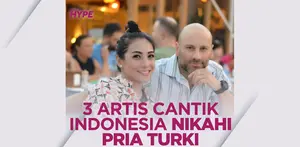 3 Artis Cantik Tanah Air Menikah dengan Pria Turki