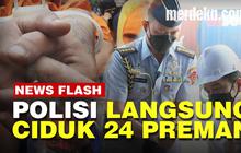 VIDEO: Usai Jokowi Telepon Kapolri, Polisi Tangkap 24 Preman di Jakarta Utara