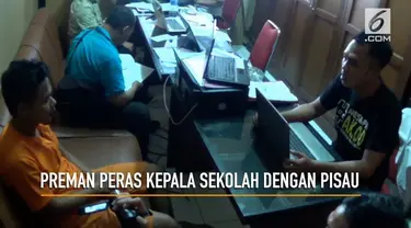 Seorang preman peras kepala sekolah yang juga tetangganya sendiri dengan pisau. Korban beberapa kali dimintai uang oleh pelaku.