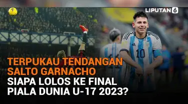 Mulai dari terpukau tendangan salto Garnacho hingga siapa lolos ke final Piala Dunia U-17 2023, berikut sejumlah berita menarik News Flash Sport Liputan6.com.