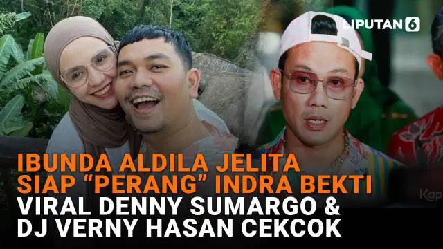 Mulai dari Ibunda Aldila Jelita siap "perang" Indra Bekti hingga viral Denny Sumargo dan DJ Verny Hasan cekcok, berikut sejumlah berita menarik News Flash Showbiz Liputan6.com.