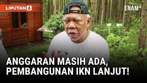 VIDEO: Basuki Hadimuljono Pastikan Pembangunan IKN Tetap Lanjut