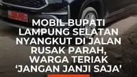 Mobil Bupati Lampung Selatan Nyangkut di Jalan Rusak Parah, Warga Teriak 'Jangan Janji Saja'