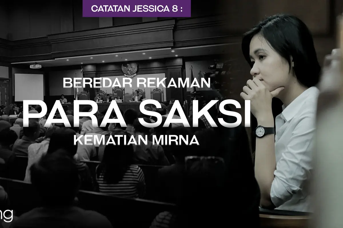 Catatan Jessica 8: Beredar Rekaman Para Saksi Kematian Mirna