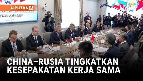 China dan Rusia Sepakat Tingkatkan Koordinasi Strategis Keamanan