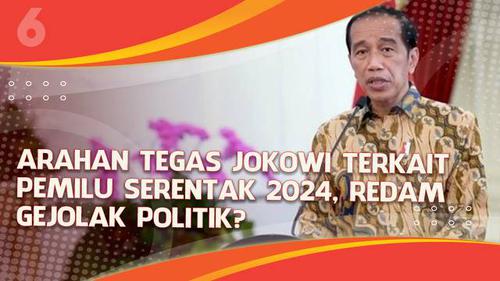 VIDEO HEADLINE: Arahan Tegas Jokowi Terkait Pemilu Serentak 2024, Redam Gejolak Politik?