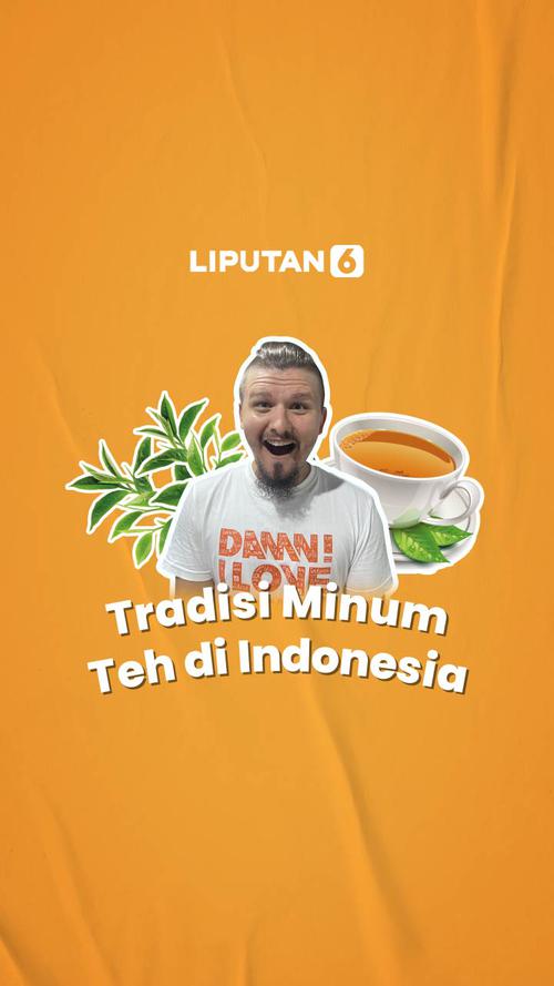 Video Mengenal Tradisi Minum Teh Di Indonesia Enamplus