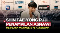 Berita video pelatih Shin Tae-yong memberi komentar penampilan Asnawi Mangkualam yang menonjol, setelah laga Timnas Indonesia vs Argentina, Senin (19/6/2023).