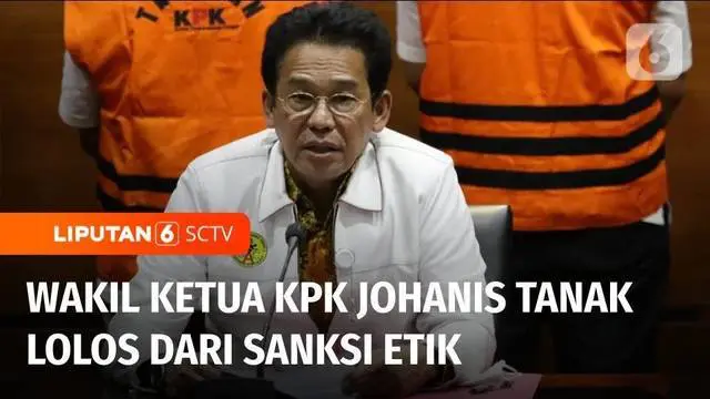 Dewan Pengawas KPK menyatakan Wakil Ketua KPK, Johanis Tanak tidak terbukti melakukan dugaan pelanggaran kode etik terkait percakapan melalui pesan Whatsapp dengan pihak yang berperkara.