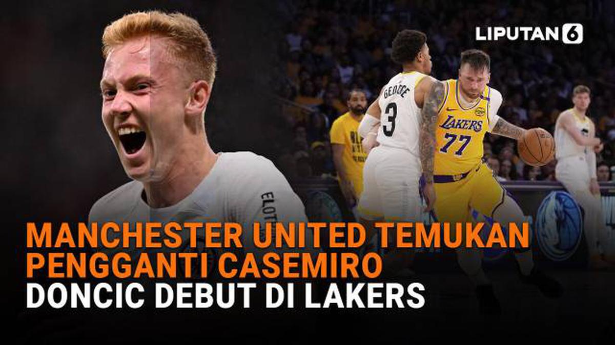 Manchester United Temukan Pengganti Casemiro, Doncic Debut di Lakers