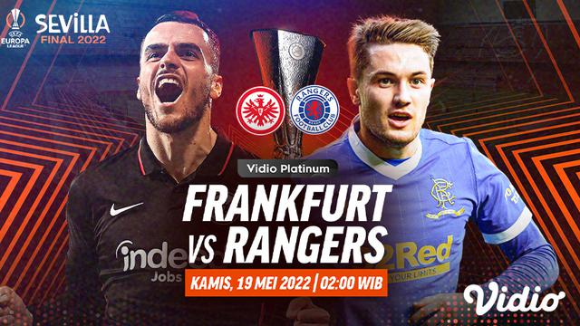 Link Live Streaming Final Liga Europa : Eintracht Frankfurt Vs Rangers di Vidio, Kamis 19 Mei 2022