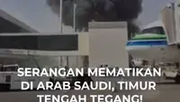 Serangan Mematikan  di Arab Saudi, Timur  Tengah Tegang!