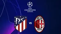 Tonton Live Streaming Pertandingan Seru Liga Champions: Atletico Madrid Vs AC Milan
